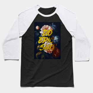 do epic shit Baseball T-Shirt